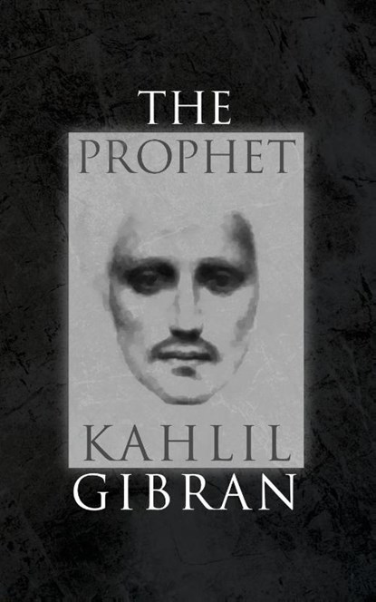 The Prophet, Kahlil Gibran - Paperback - 9781947844933