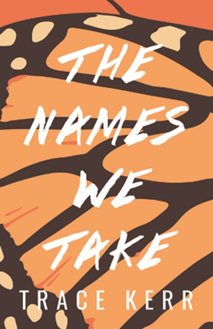 The Names We Take, Trace Kerr - Paperback - 9781947845169