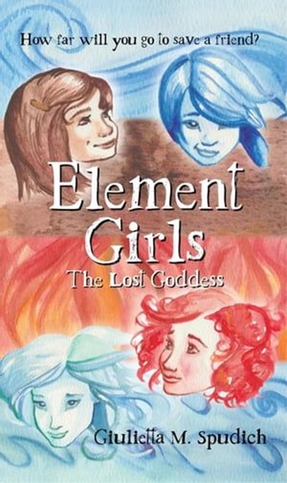 Element Girls: The Lost Goddess, Giulietta M. Spudich - Ebook - 9781947854512