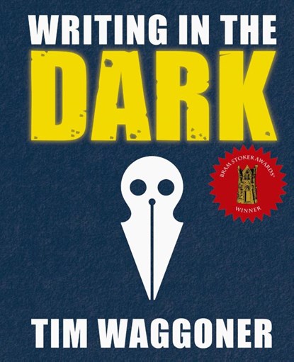 Writing in the Dark, Tim Waggoner - Gebonden - 9781947879232