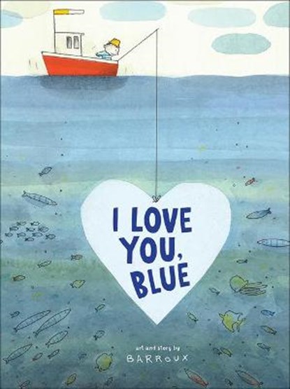 I Love You, Blue, Barroux - Gebonden - 9781947888364