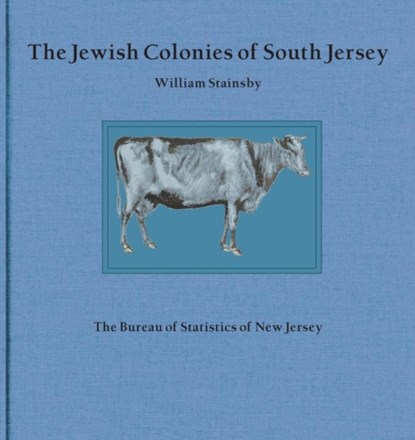 The Jewish Colonies of South Jersey, William Stainsby - Paperback - 9781947889941