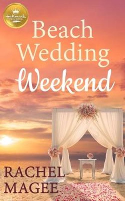 Beach Wedding Weekend, MAGEE,  Rachel - Paperback - 9781947892682