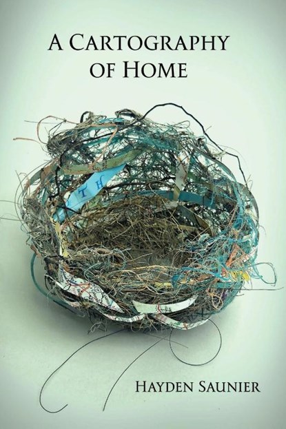 A Cartography of Home, Hayden Saunier - Paperback - 9781947896352