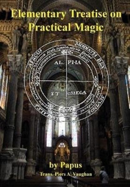 Elementary Treatise on Practical Magic, (gerard Encausse) Papus - Gebonden - 9781947907027