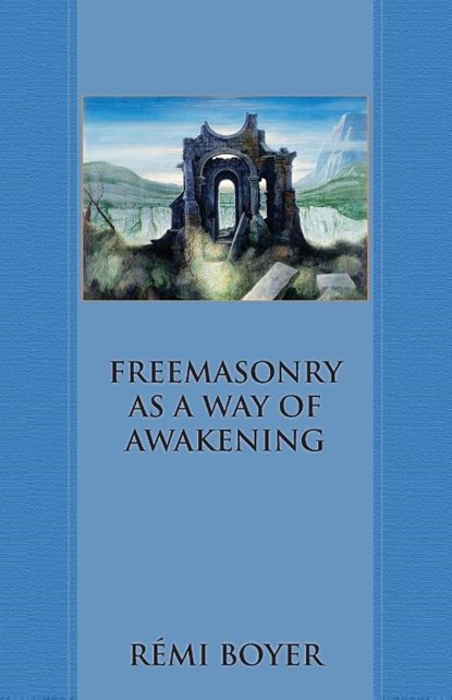 Freemasonry as a Way of Awakening, Remi Boyer - Paperback - 9781947907102