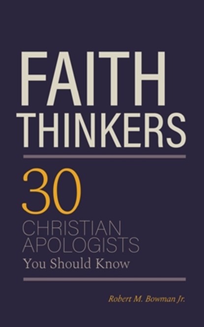 Faith Thinkers, Robert M Bowman - Paperback - 9781947929081