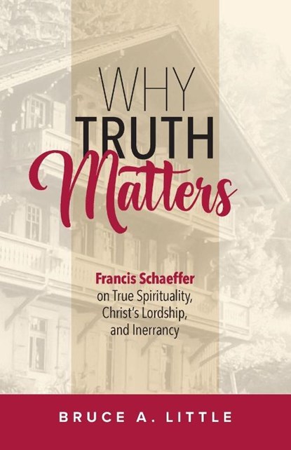 Why Truth Matters, Bruce A. Little - Paperback - 9781947929401
