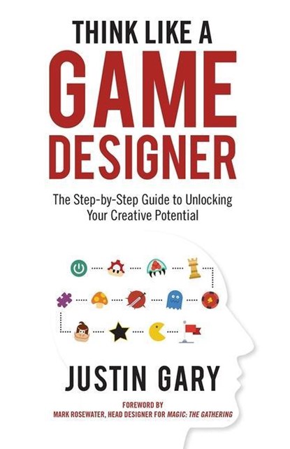 THINK LIKE A GAME DESIGNER, Justin Gary - Gebonden - 9781947937390