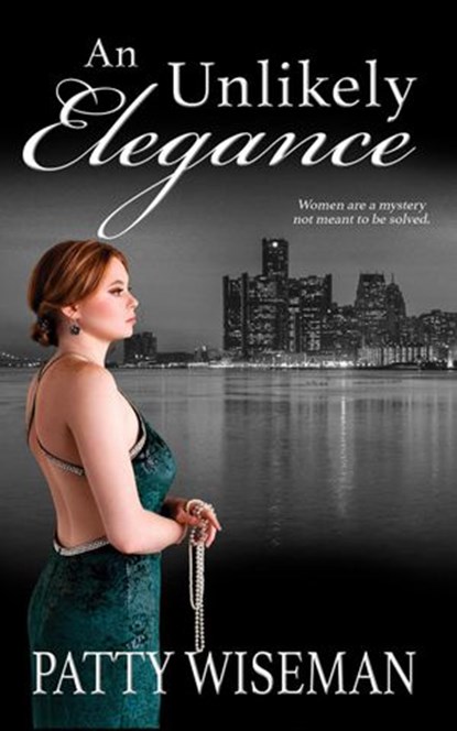 An Unlikely Elegance, Patty Wiseman - Ebook - 9781947946750