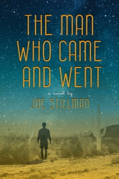 The Man Who Came and Went, Joe Stillman - Ebook - 9781947951396
