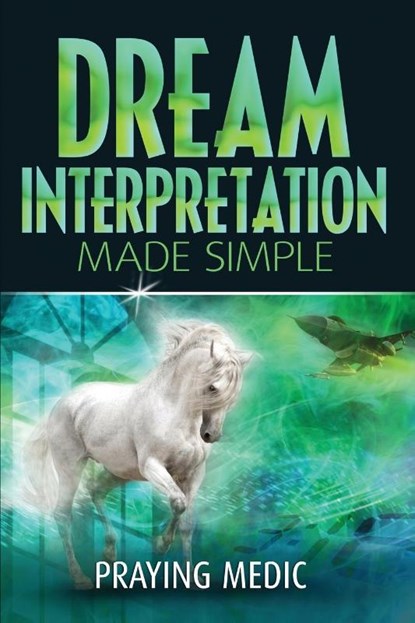 Dream Interpretation Made Simple, Praying Medic - Paperback - 9781947968080
