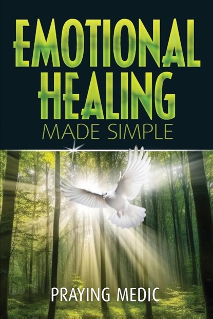 Emotional Healing Made Simple, Praying Medic - Paperback - 9781947968172
