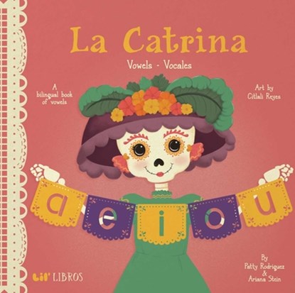 La Catrina: Vowels/ Vocales, Patty Rodriguez ; Ariana Stein - Gebonden - 9781947971738