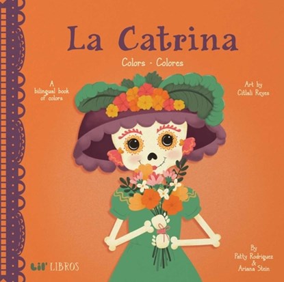 La Catrina: Colors/ Colores, Patty Rodriguez ; Ariana Stein - Gebonden - 9781947971745