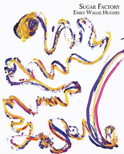 Sugar Factory, Emily Wallis Hughes - Paperback - 9781947980952