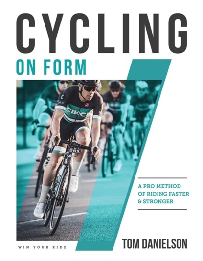 Cycling On Form, Tom Danielson ; Kourtney Danielson - Paperback - 9781948007047