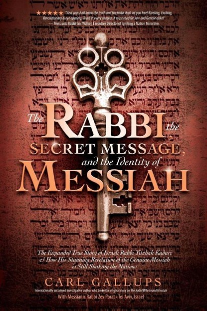 The Rabbi, the Secret Message, and the Identity of Messiah, Carl Gallups ; Zev Porat - Paperback - 9781948014120