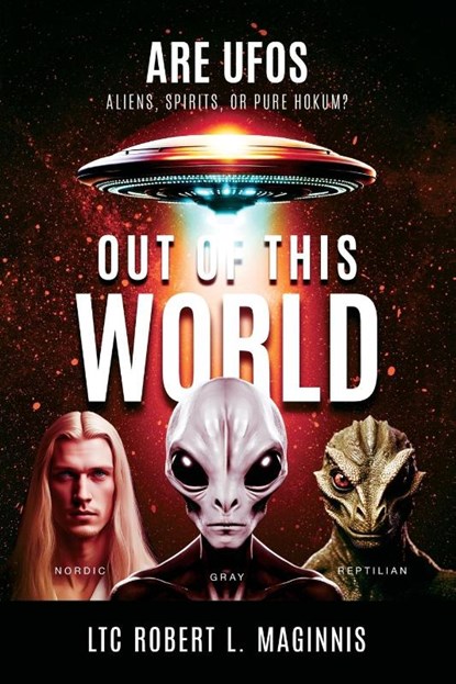 Out of this World, LTC. Robert L. Maginnis - Paperback - 9781948014779