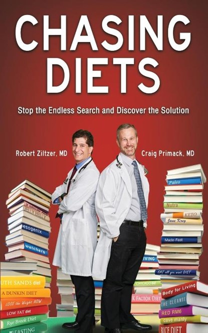 Chasing Diets, MD Robert Ziltzer ; MD Craig Primack - Paperback - 9781948046343