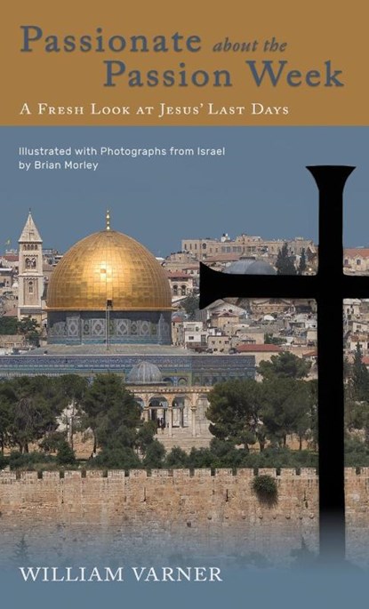 Passionate about the Passion Week, William Varner - Gebonden - 9781948048231