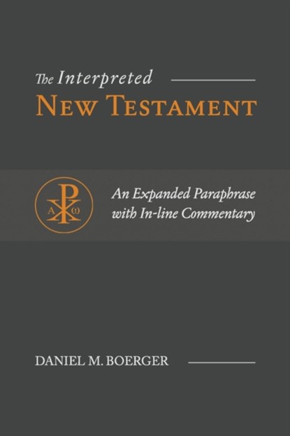 The Interpreted New Testament, Daniel M Boerger - Paperback - 9781948048255