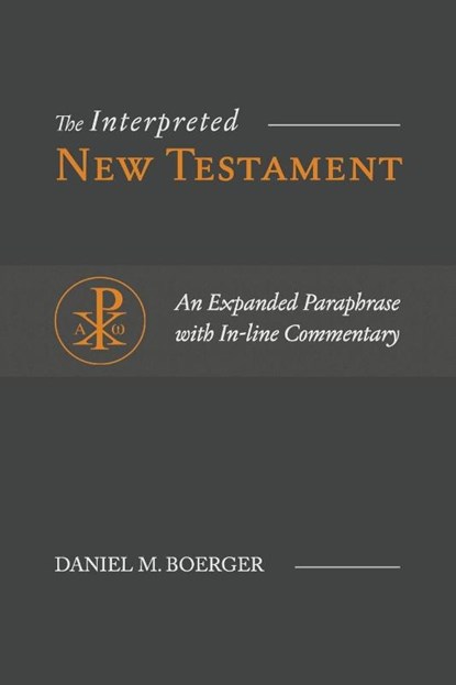 The Interpreted New Testament, Daniel M Boerger - Paperback - 9781948048255