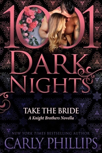 Take the Bride: A Knight Brothers Novella, Carly Phillips - Paperback - 9781948050944