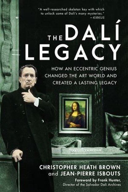 The Dalí Legacy, Christopher Heath Brown ; Jean-Pierre Isbouts - Ebook - 9781948062671