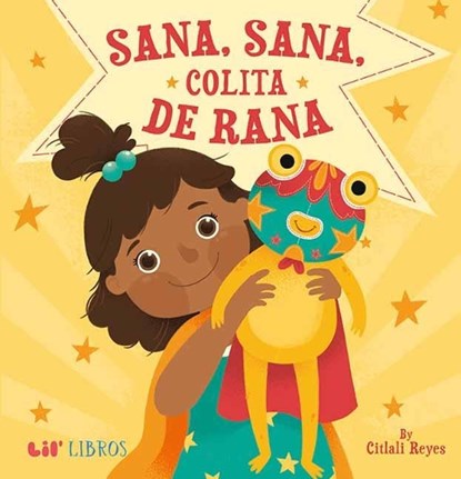 Sana, sana, colita de rana, Citlali Reyes - Gebonden - 9781948066204