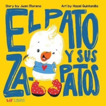 El pato y sus zapatos, Juan Moreno ; Hazel Quintanilla - Gebonden - 9781948066525