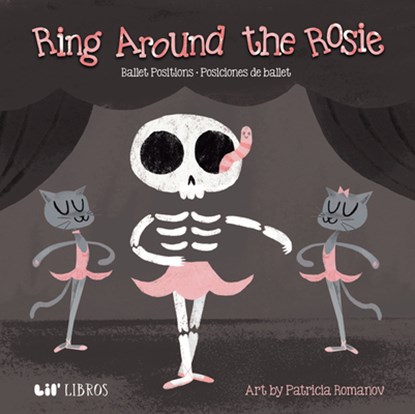 Ring Around the Rosie: Ballet Positions-Posciciones de Ballet, Patricia Romanov - Gebonden - 9781948066952
