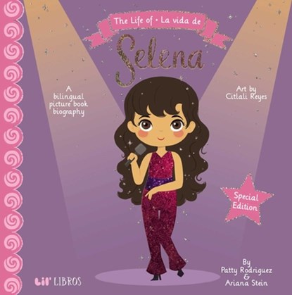 Life of / La Vida de Selena: Special Edition (Bilingual: English/Spanish): A Bilingual Picture Book Biography, Patty Rodriguez - Gebonden - 9781948066969