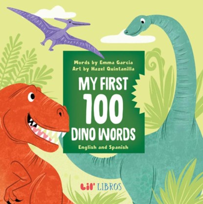 My First 100 Dino Words in English and Spanish, Emma Garcia - Gebonden - 9781948066983
