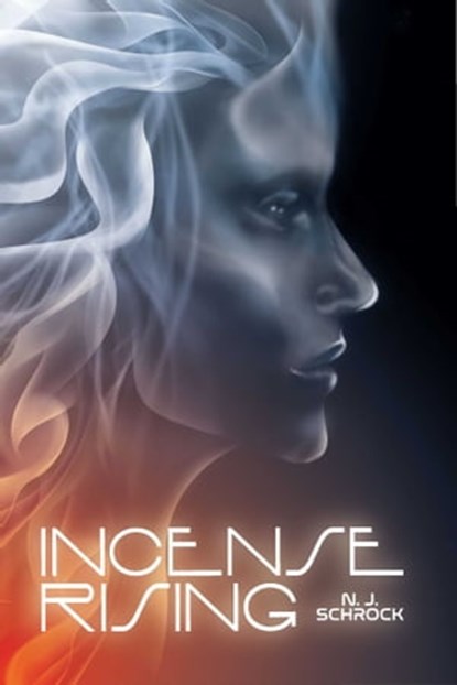 Incense Rising, Ph.D. N. J. Schrock - Ebook - 9781948080569
