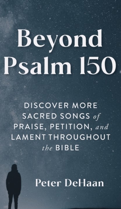 Beyond Psalm 150, Peter DeHaan - Gebonden - 9781948082723