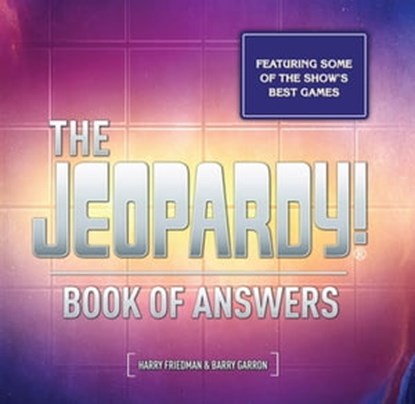 The Jeopardy! Book of Answers, Harry Friedman ; Barry Garron - Ebook - 9781948122184