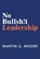 No Bullsh!t Leadership, MOORE,  Martin G. - Gebonden - 9781948122788