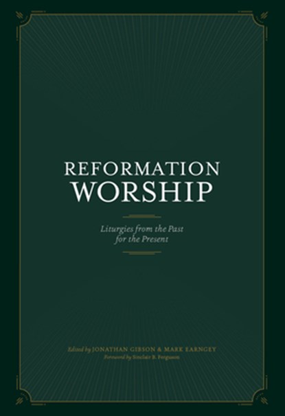 REFORMATION WORSHIP, Jonathan Gibson - Gebonden - 9781948130219