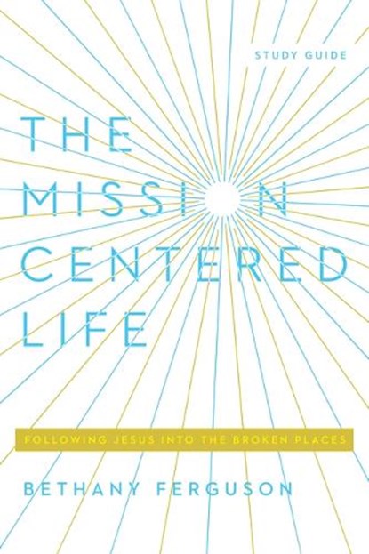 The Mission-Centered Life, Bethany Ferguson - Paperback - 9781948130677