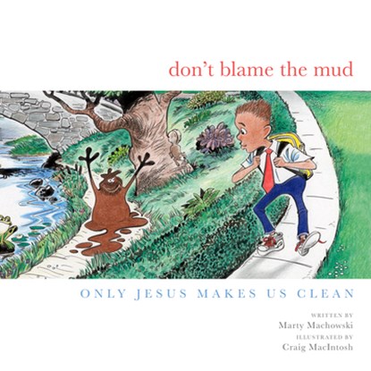 DONT BLAME THE MUD, Marty Machowski - Gebonden - 9781948130967