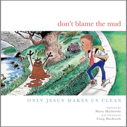 Don't Blame the Mud, Marty Machowski - Gebonden - 9781948130967