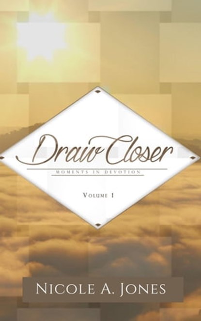 Draw Closer: Moments in Devotion, Nicole A. Jones - Ebook - 9781948166447