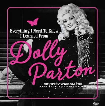 Everything I Need to Know I Learned from Dolly Parton, Editors of Media Lab Books - Gebonden - 9781948174619