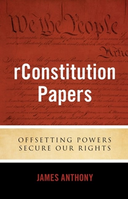 rConstitution Papers, James Anthony - Paperback - 9781948177054