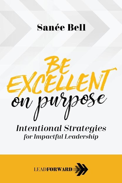 Be Excellent on Purpose, Sanee Bell - Paperback - 9781948212151
