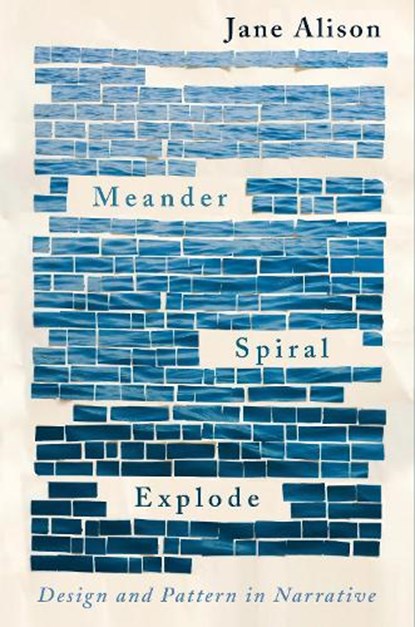Meander, Spiral, Explode, Jane Alison - Paperback - 9781948226134
