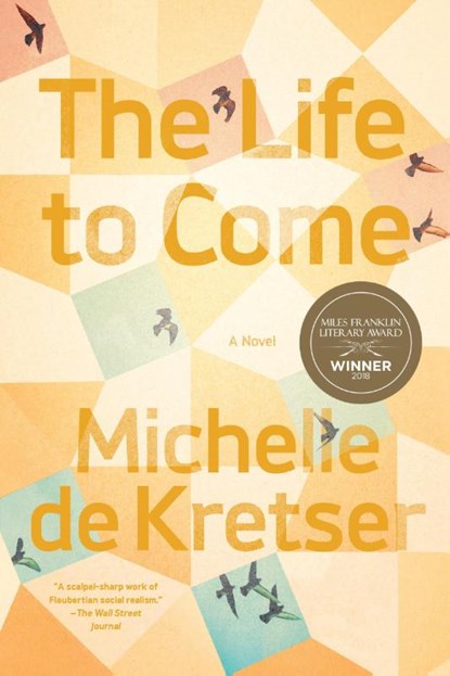 The Life to Come, Michelle De Kretser - Paperback - 9781948226158
