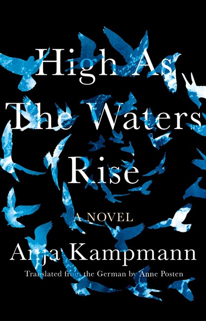 High As The Waters Rise, Anja Kampmann ; Anne Posten - Gebonden - 9781948226523
