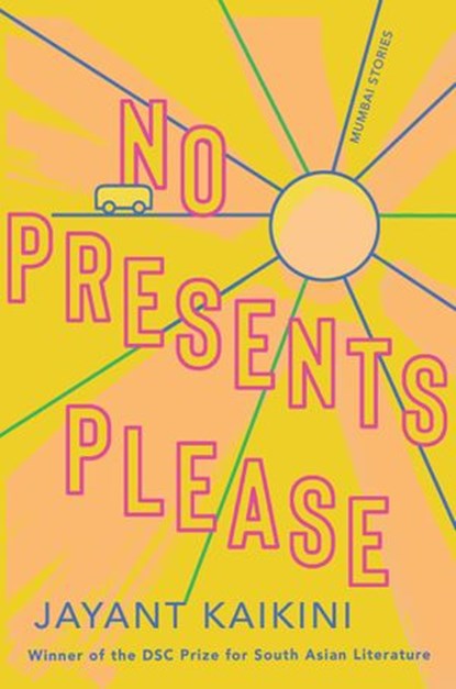 No Presents Please, Jayant Kaikini - Ebook - 9781948226912